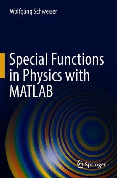 Cover for Wolfgang Schweizer · Special Functions in Physics with MATLAB (Paperback Book) [1st ed. 2021 edition] (2021)