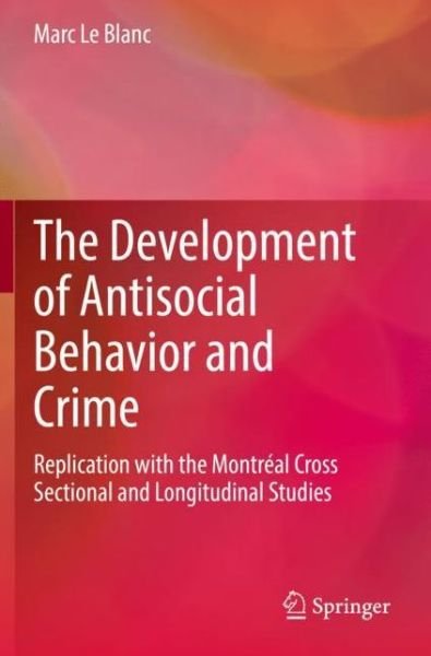 Cover for Marc Le Blanc · The Development of Antisocial Behavior and Crime: Replication with the Montreal Cross Sectional and Longitudinal Studies (Paperback Book) [2021 edition] (2022)