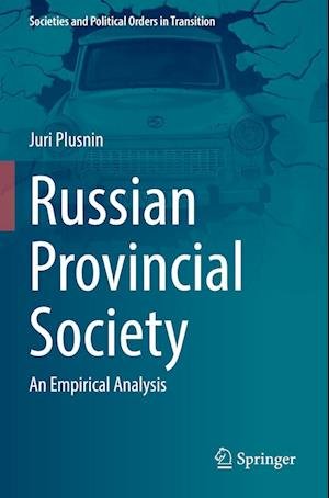 Cover for Juri Plusnin · Russian Provincial Society: An Empirical Analysis - Societies and Political Orders in Transition (Paperback Book) [2022 edition] (2023)