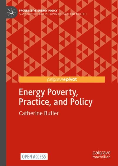 Cover for Catherine Butler · Energy Poverty, Practice, and Policy - Progressive Energy Policy (Hardcover Book) [1st ed. 2022 edition] (2022)