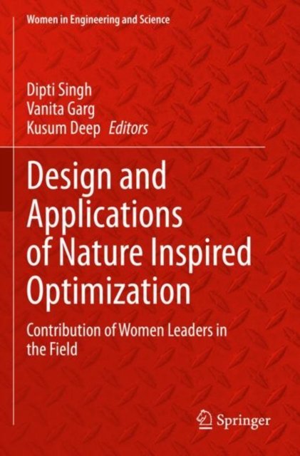 Cover for Design and Applications of Nature Inspired Optimization: Contribution of Women Leaders in the Field - Women in Engineering and Science (Paperback Book) [2022 edition] (2024)
