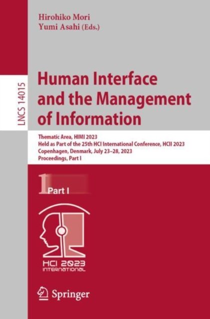 Cover for Hirohiko Mori · Human Interface and the Management of Information: Thematic Area, HIMI 2023, Held as Part of the 25th HCI International Conference, HCII 2023, Copenhagen, Denmark, July 23–28, 2023, Proceedings, Part I - Lecture Notes in Computer Science (Paperback Book) [1st ed. 2023 edition] (2023)