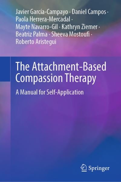 Cover for Javier Garcia-Campayo · The Attachment-Based Compassion Therapy: A Manual for Self-Application (Hardcover Book) [2023 edition] (2023)