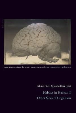 Cover for Jan Soeffner-Sabine Flach · Habitus in Habitat II: Other Sides of Cognition - Natur, Wissenschaft und die Kuenste / Nature, Science and the Arts / Nature, Science et les Arts (Paperback Book) [New edition] (2010)
