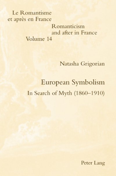 Cover for Natasha Grigorian · European Symbolism: In Search of Myth (1860-1910) - Romanticism and After in France/le Romantisme et Apres en France (Paperback Book) [New edition] (2009)