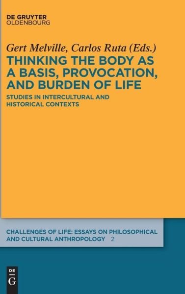 Cover for Thinking the body as a basis, provocation and burden of life: Studies in intercultural and historical contexts - Challenges of Life: Essays on philosophical and cultural anthropology (Hardcover Book) (2015)