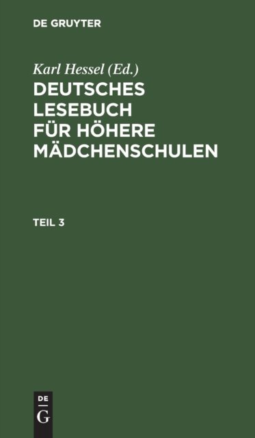 Cover for Karl Hessel · Deutsches Lesebuch Fr Hhere Mdchenschulen. Teil 3 (N/A) (1908)