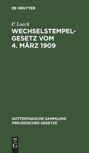 Cover for P. Loeck · Wechselstempelgesetz Vom 4. Mrz 1909 (N/A) (1910)