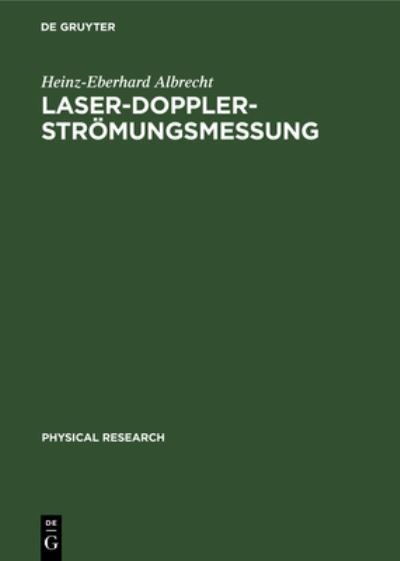 Cover for Heinz-Eberhard Albrecht · Laser-Doppler-Stromungsmessung - Physical Research (Hardcover Book) [Reprint 2021 edition] (1987)