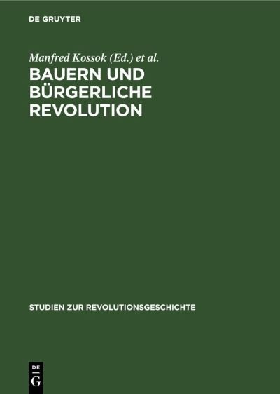 Cover for Manfred Kossok · Bauern Und Burgerliche Revolution - Studien Zur Revolutionsgeschichte (Hardcover Book) [Reprint 2021 edition] (1986)