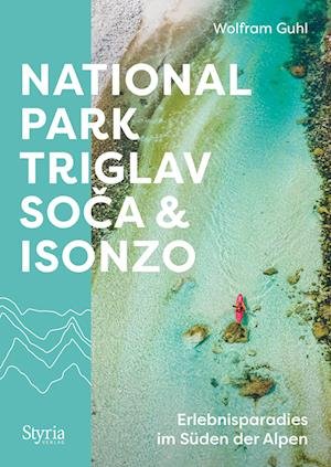 Cover for Wolfram Guhl · Nationalpark Triglav, Soca &amp; Isonzo (Book)
