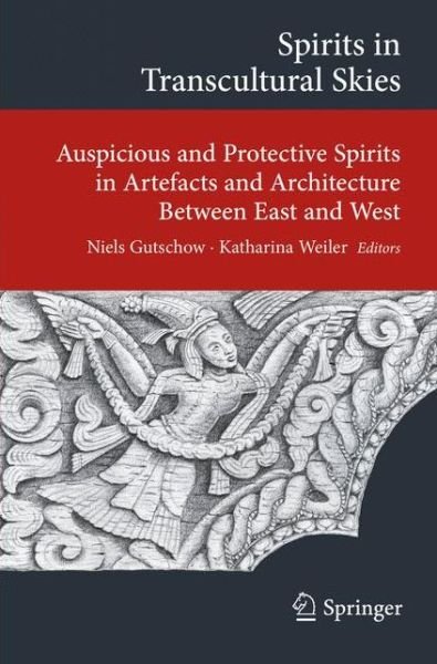 Cover for Niels Gutschow · Spirits in Transcultural Skies: Auspicious and Protective Spirits in Artefacts and Architecture Between East and West - Transcultural Research - Heidelberg Studies on Asia and Europe in a Global Context (Paperback Book) [2015 edition] (2014)