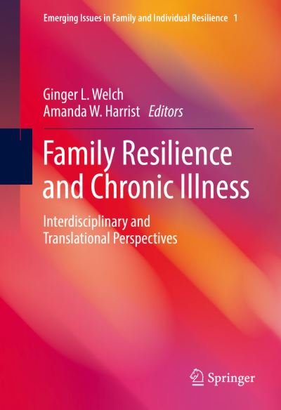 Cover for Family Resilience and Chronic Illness: Interdisciplinary and Translational Perspectives - Emerging Issues in Family and Individual Resilience (Hardcover Book) [1st ed. 2017 edition] (2016)