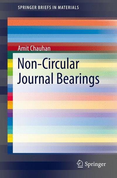 Cover for Amit Chauhan · Non-Circular Journal Bearings - SpringerBriefs in Materials (Paperback Book) [1st ed. 2016 edition] (2016)