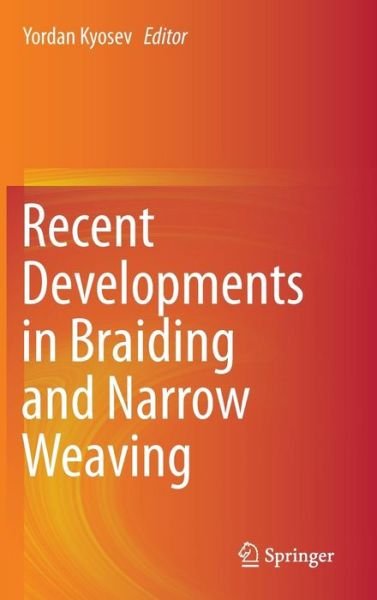 Cover for Recent Developments in Braiding and Narrow Weaving (Hardcover Book) [1st ed. 2016 edition] (2016)