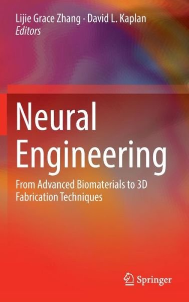 Cover for Neural Engineering: From Advanced Biomaterials to 3D Fabrication Techniques (Hardcover Book) [1st ed. 2016 edition] (2016)