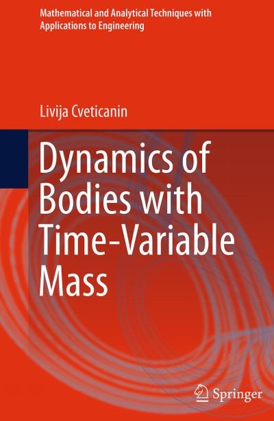 Cover for Livija Cveticanin · Dynamics of Bodies with Time-Variable Mass - Mathematical and Analytical Techniques with Applications to Engineering (Paperback Book) [Softcover reprint of the original 1st ed. 2016 edition] (2016)