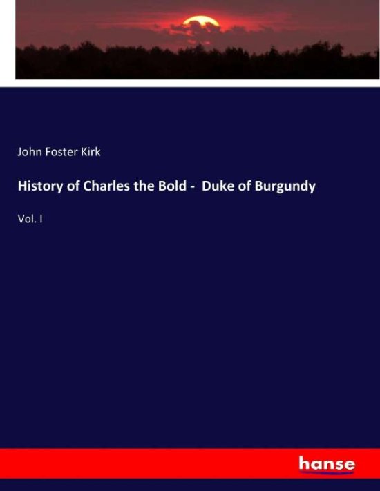 Cover for Kirk · History of Charles the Bold - Duke (Book) (2017)