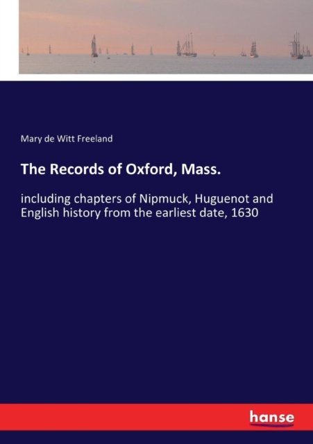 Cover for Mary De Witt Freeland · The Records of Oxford, Mass. (Paperback Book) (2017)