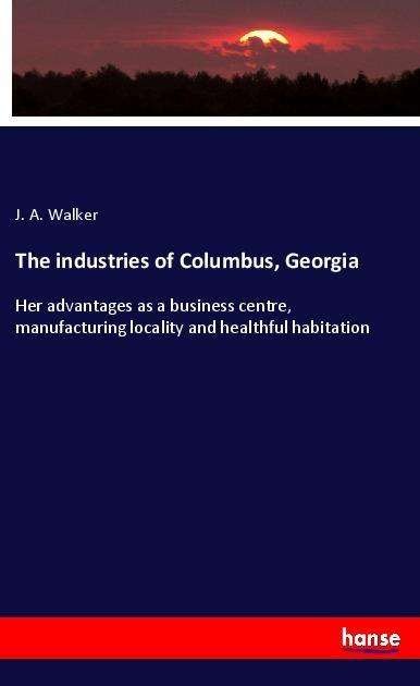 Cover for Walker · The industries of Columbus, Geor (Book)