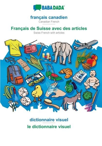 Cover for Babadada Gmbh · BABADADA, francais canadien - Francais de Suisse avec des articles, dictionnaire visuel - le dictionnaire visuel (Paperback Book) (2021)