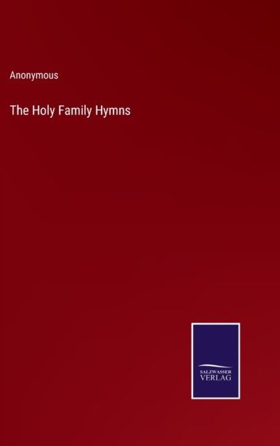 Cover for Anonymous · The Holy Family Hymns (Hardcover Book) (2022)