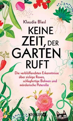 Cover for Klaudia Blasl · Keine Zeit, Der Garten Ruft: Die Verbluffendsten Erkenntnisse Uber Zickige Rosen (Book) (2025)