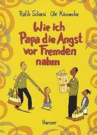 Cover for Rafik Schami · Wie Ich Papa Die Angst Vor Fremden Nahm: Ausgezeichnet Mit Dem Illustrationsprei (Book)