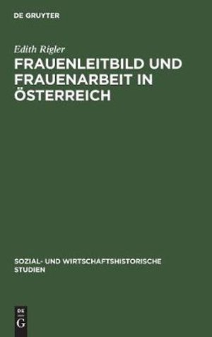 Cover for Edith Rigler · Frauenleitbild und Frauenarbeit in OEsterreich (Hardcover Book) (1976)