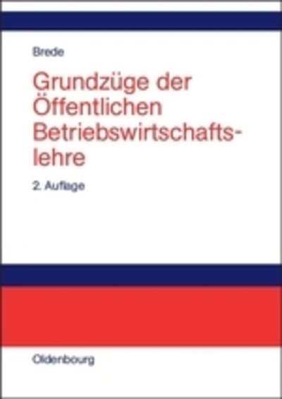 Cover for Helmut Brede · Grundzuge der Offentlichen Betriebswirtschaftslehre (Hardcover Book) [2nd 2., Uberarb. Und Verb. Aufl. edition] (2005)