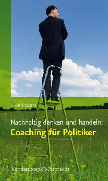 Cover for Elke Esders · Nachhaltig denken und handeln: Coaching fur Politiker (Paperback Book) (2012)
