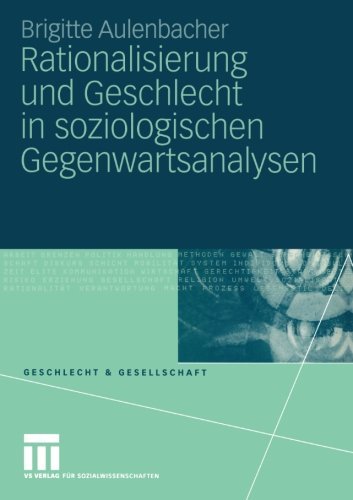 Cover for Brigitte Aulenbacher · Rationalisierung Und Geschlecht in Soziologischen Gegenwartsanalysen - Geschlecht Und Gesellschaft (Paperback Book) [2005 edition] (2005)