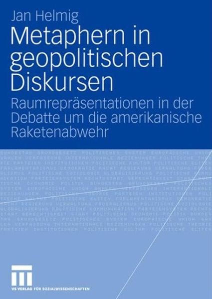 Cover for Jan Helmig · Metaphern in Geopolitischen Diskursen: Raumreprasentationen in Der Debatte Um Die Amerikanische Raketenabwehr (Paperback Book) [2008 edition] (2008)