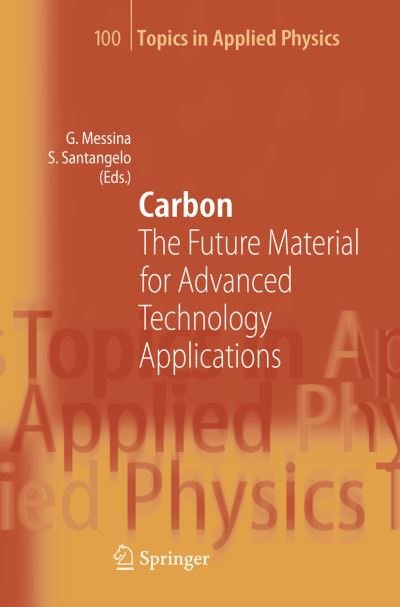 Cover for Giacomo Messina · Carbon: The Future Material for Advanced Technology Applications - Topics in Applied Physics (Hardcover Book) [2006 edition] (2006)