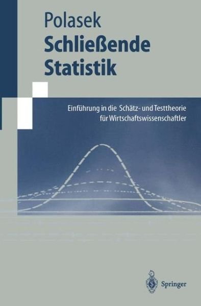 Cover for Wolfgang Polasek · Schliessende Statistik: Einfuhrung in Die Schatz-Und Testtheorie Fur Wirtschaftswissenschaftler - Springer-Lehrbuch (Hardcover Book) [1997 edition] (1996)