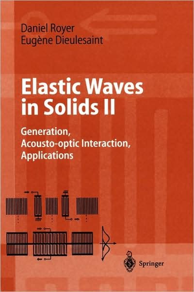 Cover for Daniel Royer · Elastic Waves in Solids: Generation, Acousto-optic Interaction, Applications - Advanced Texts in Physics (Hardcover Book) (1999)