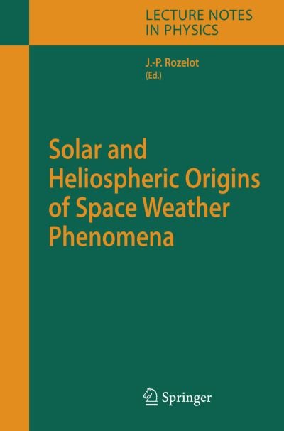 Cover for Solar and Heliospheric Origins of Space Weather Phenomena - Lecture Notes in Physics (Paperback Book) [Softcover reprint of hardcover 1st ed. 2006 edition] (2010)