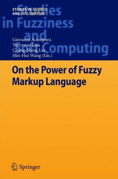 Cover for Giovanni Acampora · On the Power of Fuzzy Markup Language - Studies in Fuzziness and Soft Computing (Paperback Book) [2013 edition] (2015)