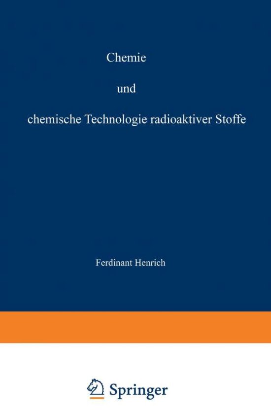Cover for Ferdinant Henrich · Chemie Und Chemische Technologie Radioaktiver Stoffe (Paperback Book) [Softcover Reprint of the Original 1st 1918 edition] (1918)