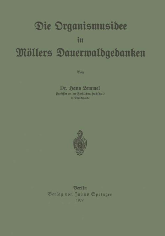 Cover for Hans Lemmel · Die Organismusidee in Moellers Dauerwaldgedanken (Paperback Book) [1939 edition] (1939)