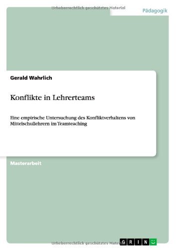 Cover for Gerald Wahrlich · Konflikte in Lehrerteams: Eine empirische Untersuchung des Konfliktverhaltens von Mittelschullehrern im Teamteaching (Paperback Book) [German edition] (2013)
