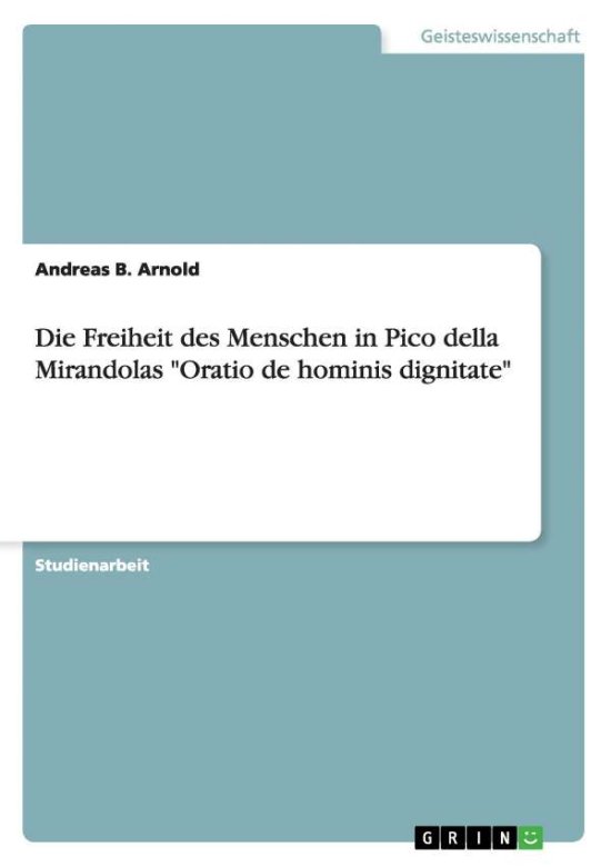 Cover for Andreas B. Arnold · Die Freiheit Des Menschen in Pico Della Mirandolas "Oratio De Hominis Dignitate" (Paperback Book) [German edition] (2015)