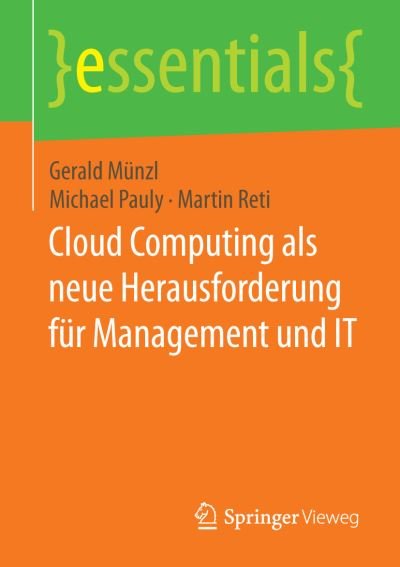 Cover for Gerald Munzl · Cloud Computing als neue Herausforderung fur Management und IT - essentials (Paperback Book) [2015 edition] (2015)