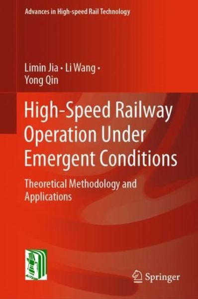 Cover for Limin Jia · High-Speed Railway Operation Under Emergent Conditions: Theoretical Methodology and Applications - Advances in High-speed Rail Technology (Hardcover Book) [1st ed. 2022 edition] (2021)
