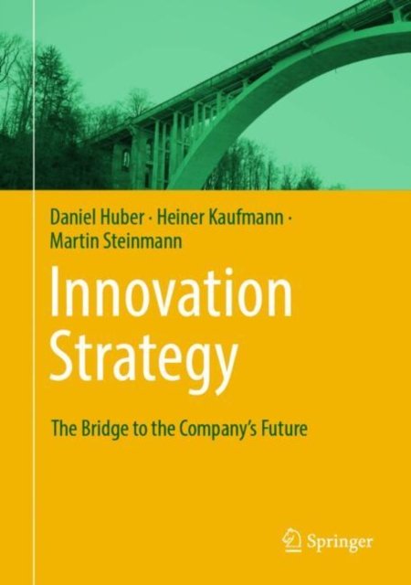 Cover for Daniel Huber · Innovation Strategy: The Bridge to the Company’s Future (Hardcover Book) [2024 edition] (2024)