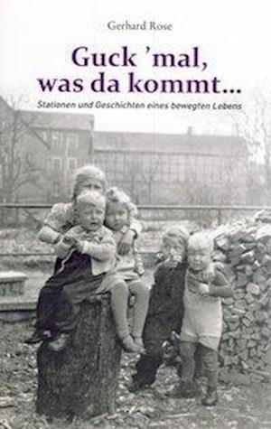 Cover for Rose · Guck 'mal, was da kommt... (Book)