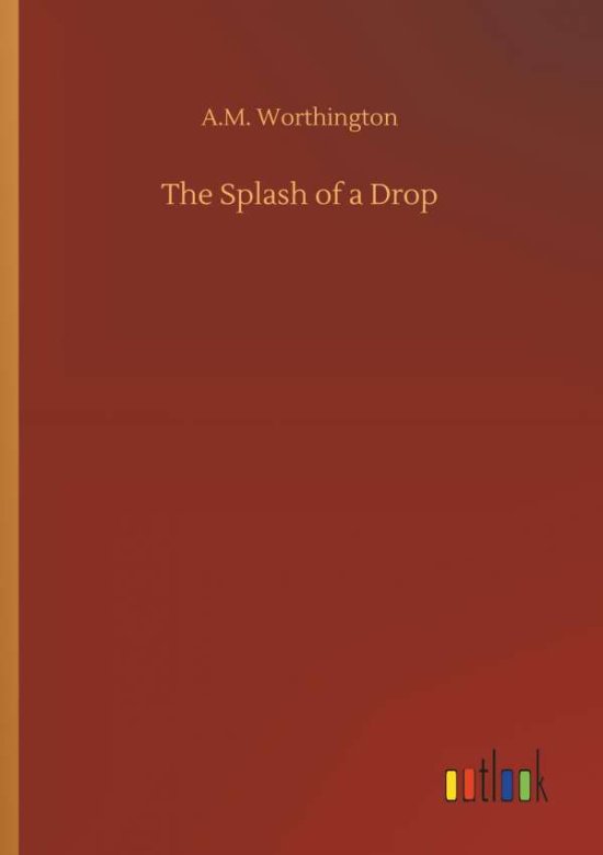 Cover for Worthington · The Splash of a Drop (Book) (2018)