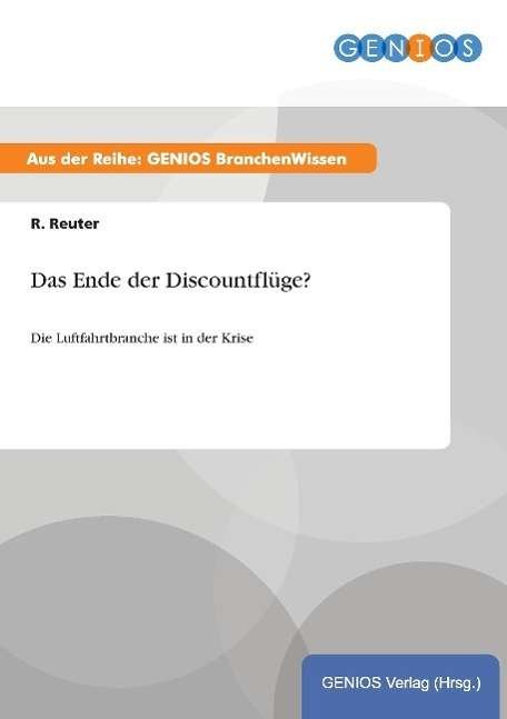 Cover for R Reuter · Das Ende der Discountfluge?: Die Luftfahrtbranche ist in der Krise (Paperback Book) (2015)