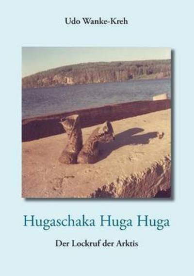 Cover for Wanke-Kreh · Hugaschaka Huga Huga (Book) (2015)