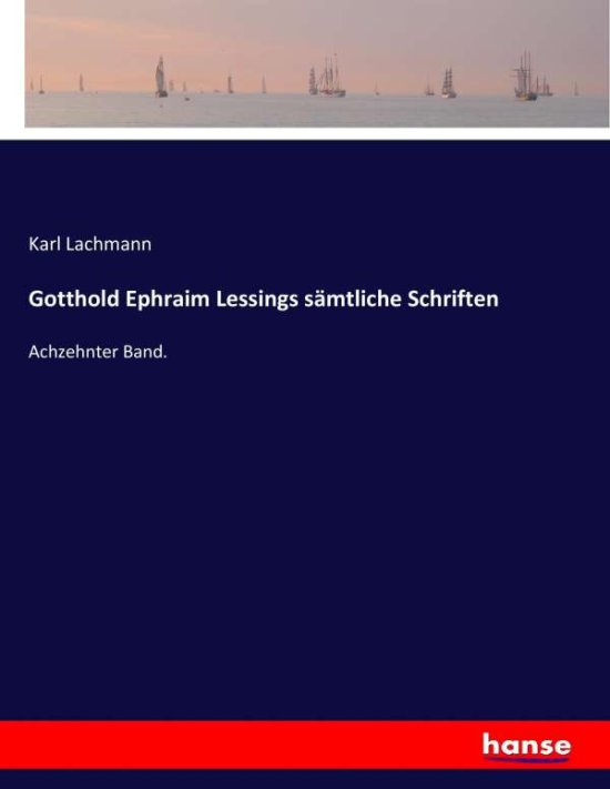 Gotthold Ephraim Lessings sämtliche Sch -  - 图书 -  - 9783743667310 - 2017年1月27日